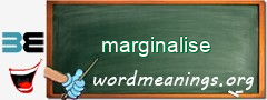 WordMeaning blackboard for marginalise
